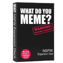 WHAT DO YOU MEME? -  NSFW (ENGLISH) -  EXPANSION DECK
