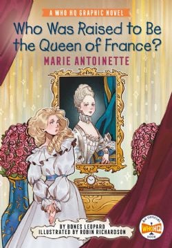 WHO WAS RAISED TO BE THE QUEEN OF FRANCE? -  MARIE ANTOINETTE (ENGLISH V.) -  A WHO HQ GRAPHIC NOVEL