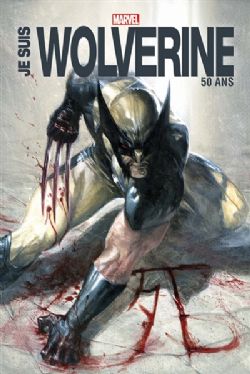 WOLVERINE -  JE SUIS WOLVERINE - ÉDITION 50 ANS (FRENCH V.)