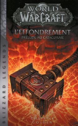 WORLD OF WARCRAFT -  L'EFFONDREMENT - PRELUDE AU CATACLYSME (FRENCH V.) 08