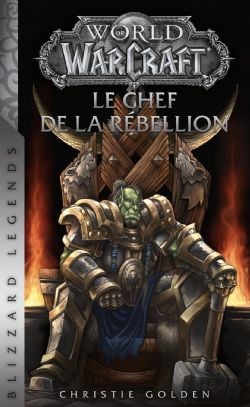 WORLD OF WARCRAFT -  LE CHEF DE LA RÉBELLION (FRENCH V.)