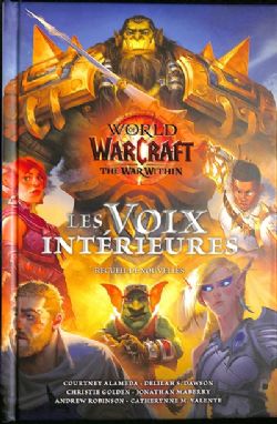 WORLD OF WARCRAFT -  LES VOIS INTÉRUEURES - RECEUIL DE NOUVELLES (FRENCH V.) -  THE WAR WITHIN
