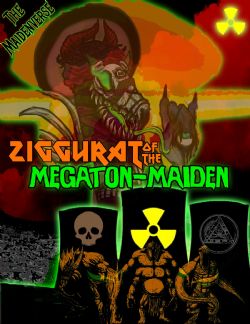 ZIGGURAT OF THE MEGA-MAIDEN -  A HEAVY-METAL FUELED COMBAT FEST (ENGLISH)