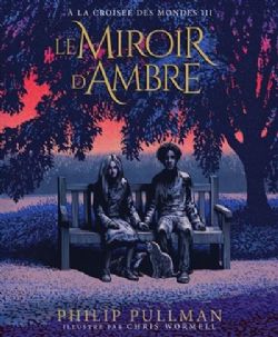 À LA CROISÉE DES MONDES -  LE MIROIR D'AMBRE - ILLUSTRATED EDITION (FRENCH V.) 03