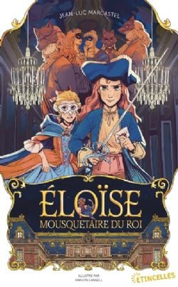 ÉLOÏSE, MOUSQUETAIRE DU ROI -  (FRENCH V.)