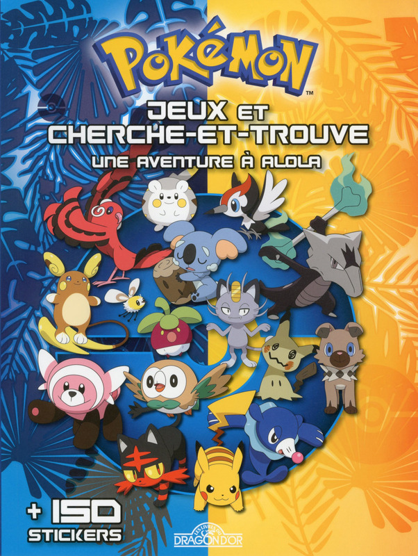 POKÉMON - JEUX ET CHERCHE-ET-TROUVE - UNE AVENTURE À ALOLA   150 STICKERS