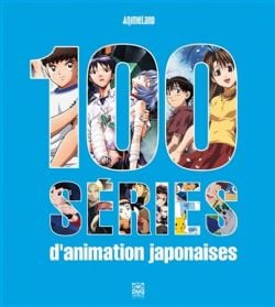 100 SÉRIES D'ANIMATION JAPONAIS