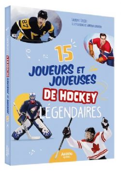 15 JOUEURS ET JOUEUSES DE HOCKEY LÉGENDAIRES -  (V.F.)