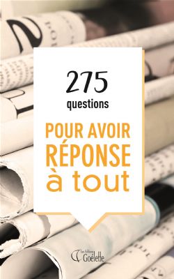 275 QUESTIONS POUR AVOIR RÉPONSE À TOUT