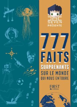 777 FAITS SURPRENANTS SUR LE MONDE QUI NOUS ENTOURE