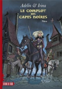 ADELIN & IRINA -  LE COMPLOT DES CAPES NOIRES 01