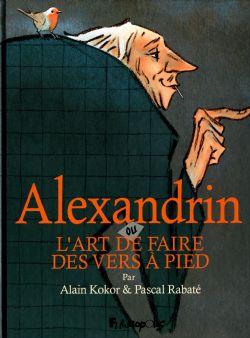 ALEXANDRIN -  OU L'ART DE FAIRE DES VERS À PIED