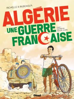 ALGÉRIE, UNE GUERRE FRANÇAISE -  DERNIERS BEAUX JOURS 01