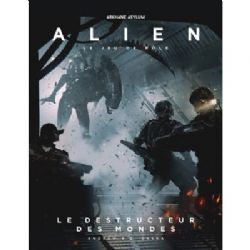 ALIEN LE JEUX DE RÔLE -  LE DESTRUCTEUR DES MONDES (FRANÇAIS) -  SCÉNARIO YEAR ZERO ENGINE
