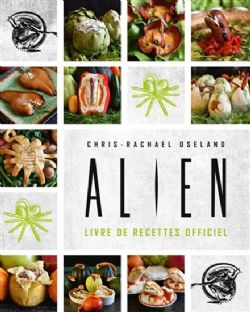 ALIENS -  ALIEN : LES RECETTES OFFICIELLES