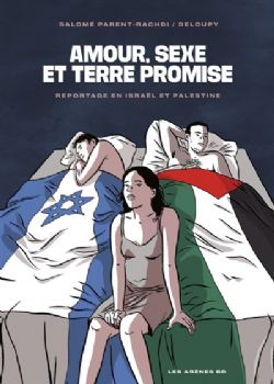 AMOUR, SEXE ET TERRE PROMISE : REPORTAGE EN ISRAËL ET PALESTINE -  (V.F.)