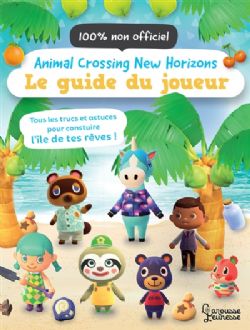 ANIMAL CROSSING -  LE GUIDE DU JOUEUR - 100% NON OFFICIEL -  NEW HORIZONS