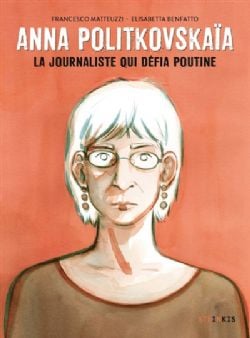 ANNA POLITKOVSKAIA -  LA JOURNALISTE QUI DÉFIA POUTINE (RÉÉDITION) (V.F.)
