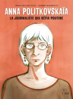 ANNA POLITKOVSKAIA: LA JOURNALISTE QUI DÉFIA POUTINE (RÉÉDITION)