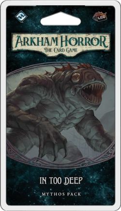 ARKHAM HORROR : THE CARD GAME -  IN TOO DEEP (ANGLAIS) -  THE INNSMOUTH CONSPIRACY 2