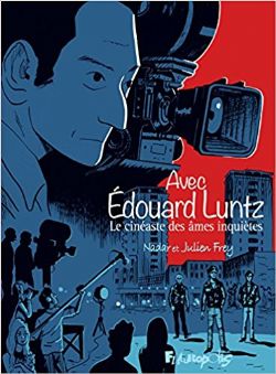 AVEC ÉDOUARD LUNTZ - LE CINÉASTE DES ÂMES INQUIÈTES -  (V.F.)