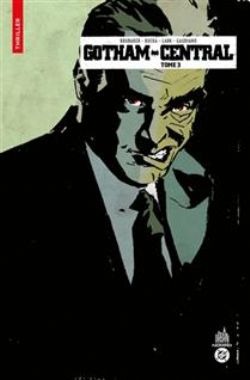 BATMAN -  GOTHAM CENTRAL - FORMAT POCHE (V.F.) -  URBAN COMICS NOMAD 03