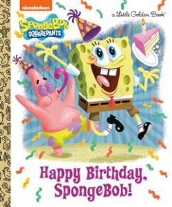 BOB L'ÉPONGE -  HAPPY BIRTHDAY, SPONGEBOB! (V.A.) -  A LITTLE GOLDEN BOOK
