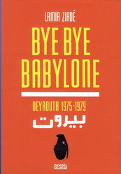 BYE BYE BABYLONE: BEYROUTH 1975-1979 -  (V.F.)