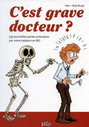 C'EST GRAVE DOCTEUR? -  LES PLUS BELLES PERLES ENTENDUES PAR VOTRE MEDECIN EN BD 01