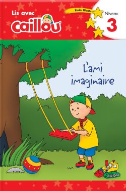 CAILLOU -  L'AMI IMAGINAIRE . NIVEAU 3 -  LIS AVEC CAILLOU