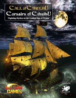 CALL OF CTHULHU -  CORSAIRS OF CTHULHU: FIGHTING MYTHOS IN GOLDEN AGE OF PIRACY - HC (ANGLAIS)