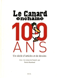 CANARD ENCHAINÉ, LE -  100 ANS - UN SIÈCLE D'ARTICLES ET DE DESSINS
