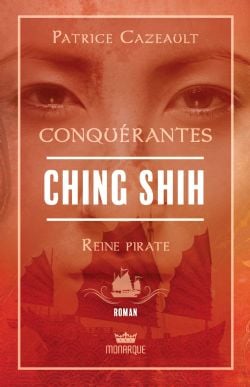 CONQUÉRANTES -  CHING SHIH: REINE PIRATE