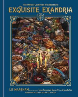 CRITICAL ROLE -  EXQUISITE EXANDRIA: THE OFFICIAL COOKBOOK OF CRITICAL ROLE (V.A.)