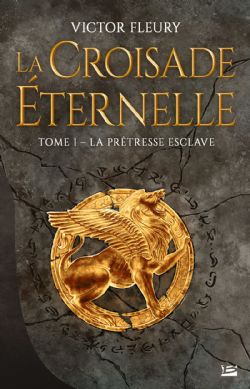 CROISADE ÉTERNELLE, LA -  LA PRÊTRESSE ESCLAVE 01