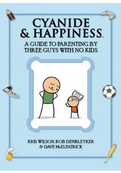 CYANIDE & HAPPINESS -  GUIDE PARENTING BY 3 GUYS W NO KIDS TP