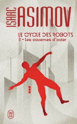 CYCLE DES ROBOTS, LE -  LES CAVERNES D'ACIER 03