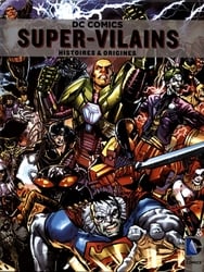 DC COMICS -  SUPER-VILLAINS - HISTOIRES ET ORIGINES