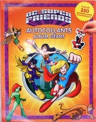 DC SUPER FRIENDS -  ALBUM GÉANT - PLUS DE 350 AUTOCOLLANTS