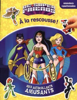 DC SUPER FRIENDS -  À LA RESCOUSSE - MES AUTOCOLLANTS AMUSANTS