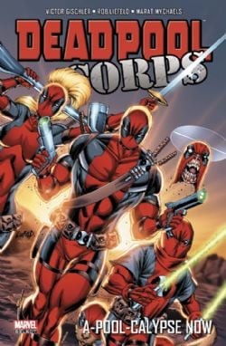 DEADPOOL -  A-POOL-CALYPSE NOW -  DEADPOOL CORPS