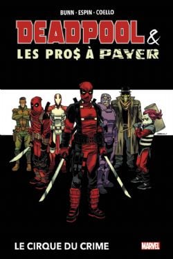 DEADPOOL -  DEADPOOL ET LES PROS À PAYER - LE CIRQUE DU CRIME -  DEADPOOL & THE MERCS FOR MONEY (2016)