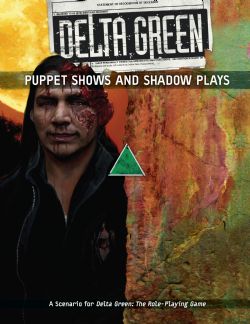 DELTA GREEN -  PUPPET SHOWS AND SHADOW PLAYS (ANGLAIS) -  SCÉNARIO BRP
