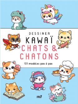 DESSINER KAWAÏ -  CHAT & CHATONS : 101 MODÈLES PAS À PAS (V.F.)