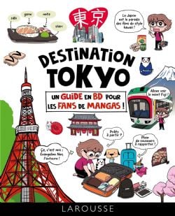DESTINATION TOKYO -  UN GUIDE EN BD POUR LES FANS DE MANGA !