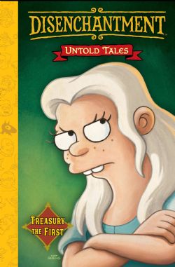 DISENCHANTMENT: UNTOLD TALES -  TREASURY THE FIRST HC (V.A.) 01