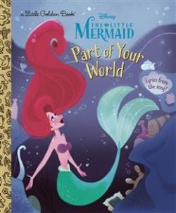 DISNEY PRINCESS -  PART OF YOUR WORLD - HC (V.A.) -  A LITTLE GOLDEN BOOK