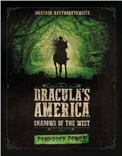 DRACULA'S AMERICA : SHADOWS OF THE WEST -  FORBIDDEN POWER (ANGLAIS)