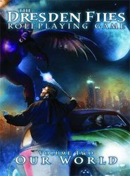 DRESDEN FILES ROLEPLAYING GAME, THE -  VOLUME TWO - OUR WORLD -  UNIVERS 02