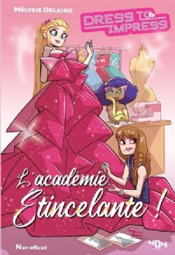 DRESS TO IMPRESS = CRÉER POUR ÉBLOUIR -  L'ACADÉMIE ÉTINCELANTE (V.F.)